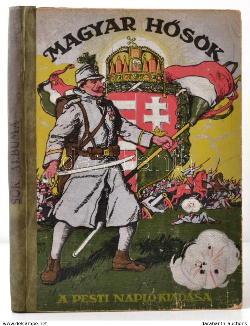 Magyar Hősök. 1914-1916. Szerk.: Tábori Kornél. Bp.,é.n, Pesti Napló, ('Jókai' Nyomda Rt.), 192 P. +4 (színes Táblák)+ 2 - Non Classés