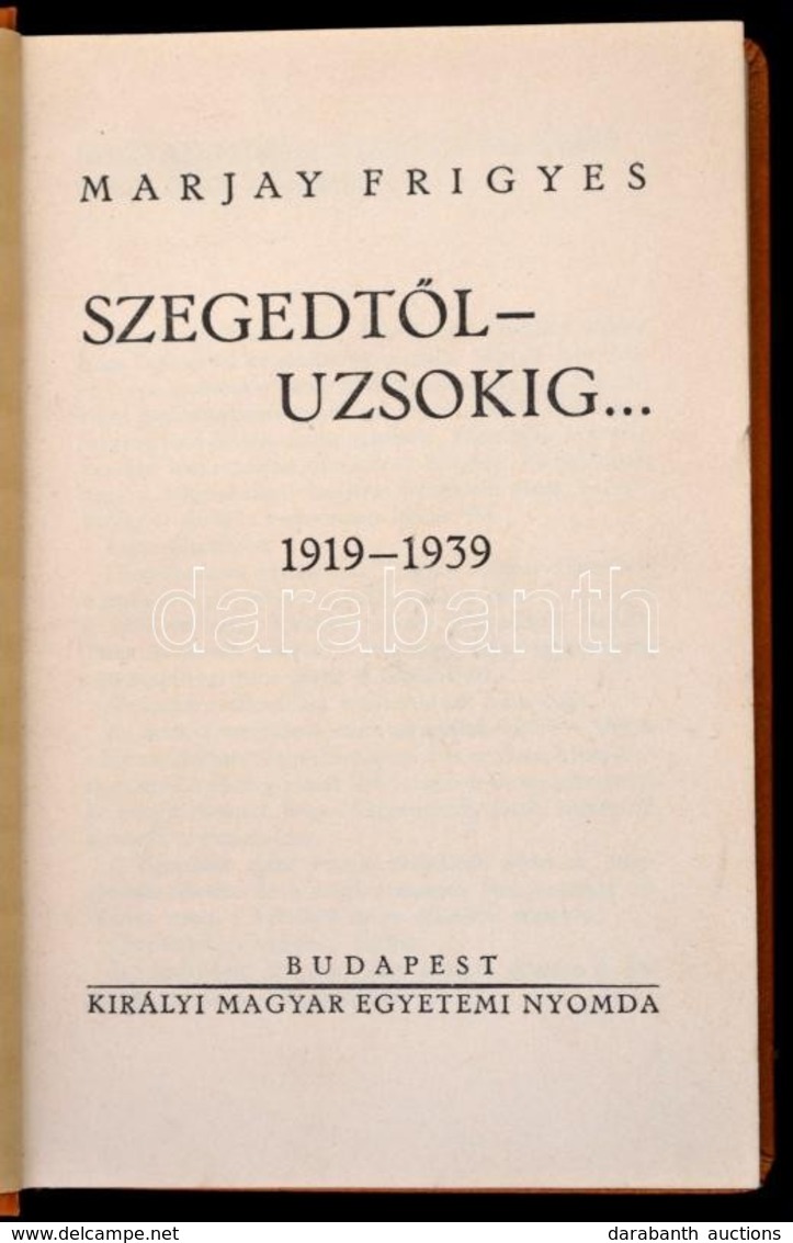 Marjay Frigyes: Szegedtől Uzsokig...1919-1939. Bp.,[1939], Kir. Magyar Egyetemi Nyomda, 203 P.+XXXII T.(Fekete-fehér Fot - Non Classés