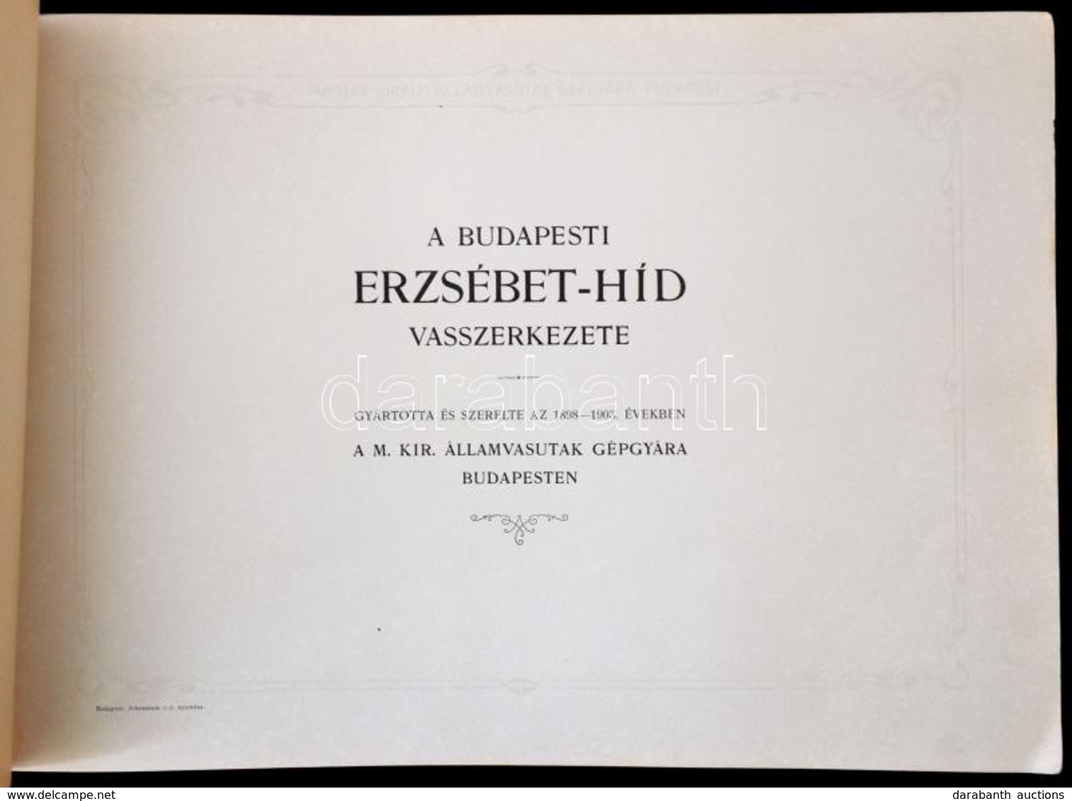 A Budapesti Erzsébet-híd Vasszerkezete. Gyártotta és Szerelte Az 189-1903. években A M. Kir. Államvasutak Gépgyára Budap - Non Classificati