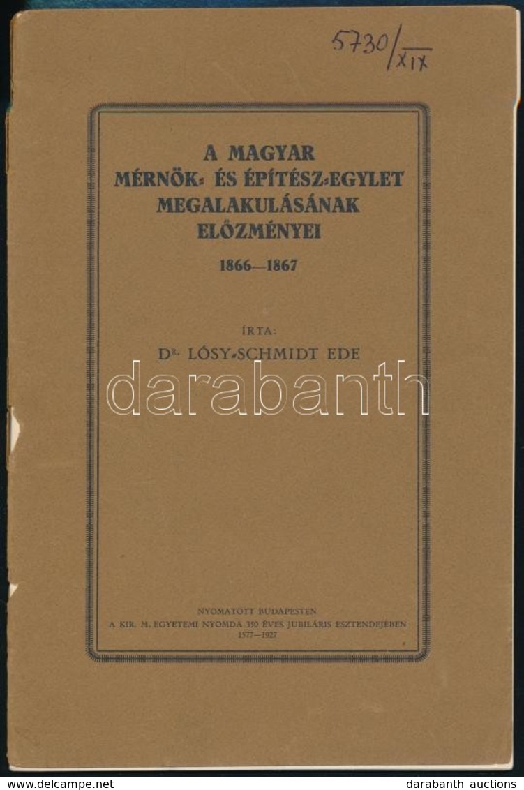 Lósy-Schmidt Ede Dr: A Magyar Mérnök- és építészegylet Megalakulásának Előzményei 1866-1867. Bp., 1927. M. Kir Egy Ny,.  - Non Classés