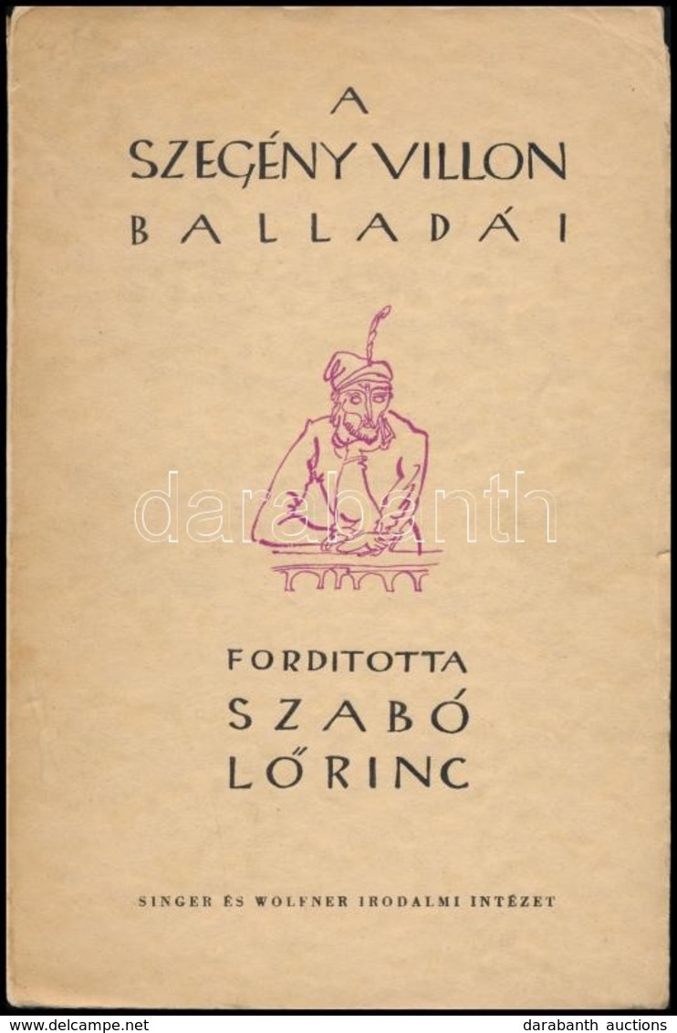 A Szegény Villon Tíz Balladája és A Szép Fegyverkovácsné Panasza. Fordította: Szabó Lőrinc. Hincz Gyula (1904-1986) Laps - Non Classés