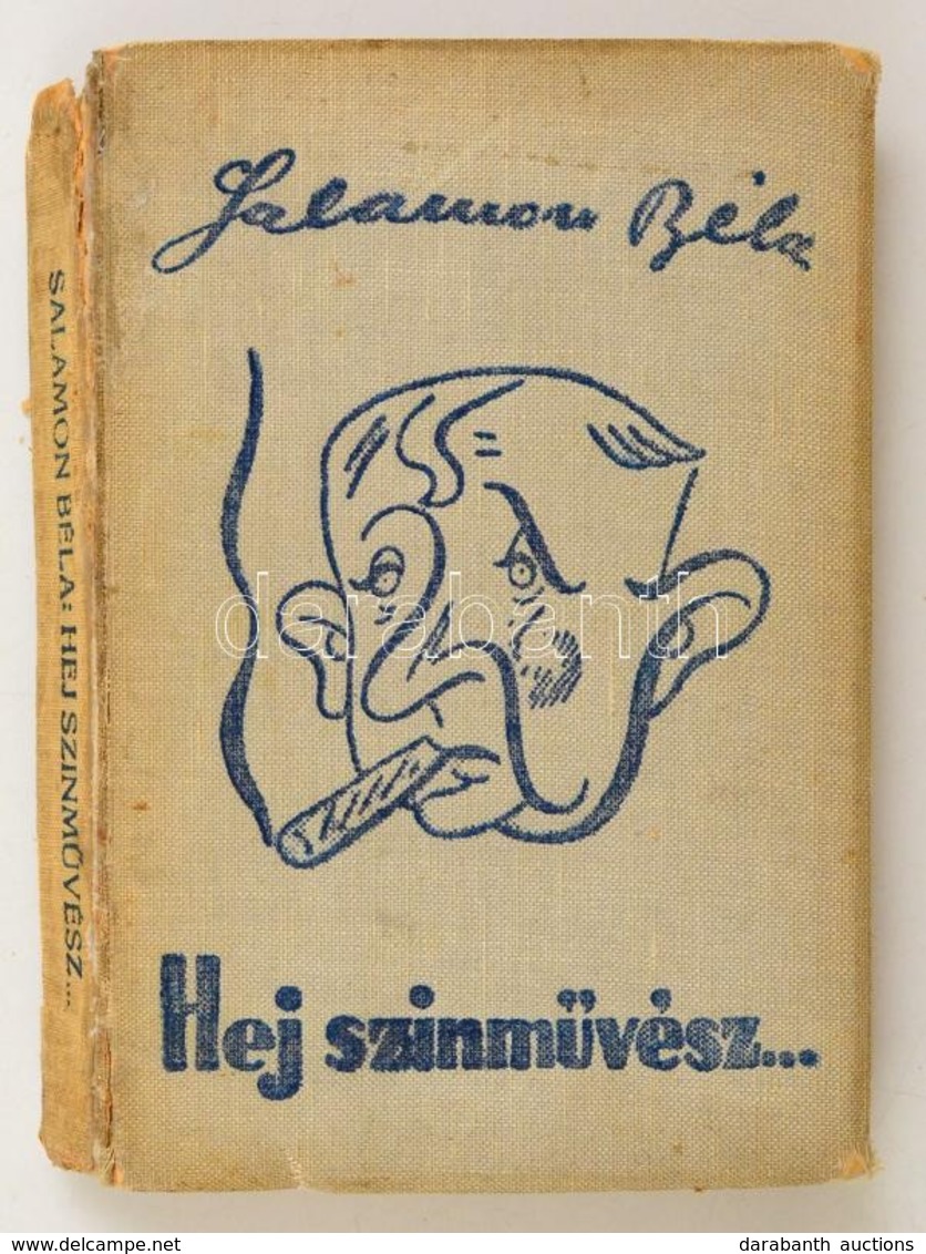 Salamon Béla: Hej Színművész!... Bp., 1939, Szerzői Kiadás. Első Kiadás! Kiadói Illusztrált Egészvászon-kötésben, Sérült - Non Classés