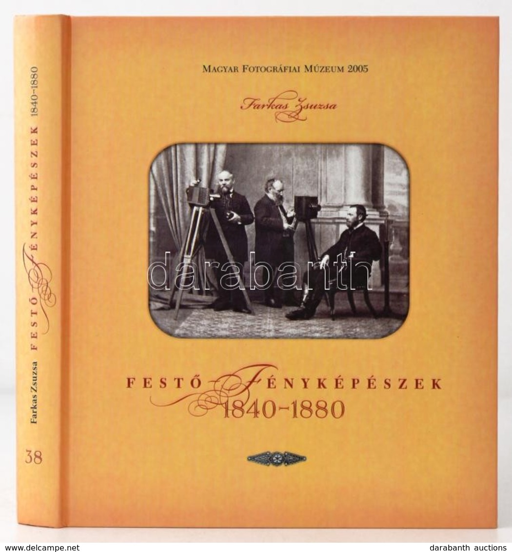 Farkas Zsuzsa: Festő-fényképészek 1840-1880. Bp., 2005. Magyar Fotográfiai Múzeum. Kiadói Kartonált Papírkötésben. - Non Classés