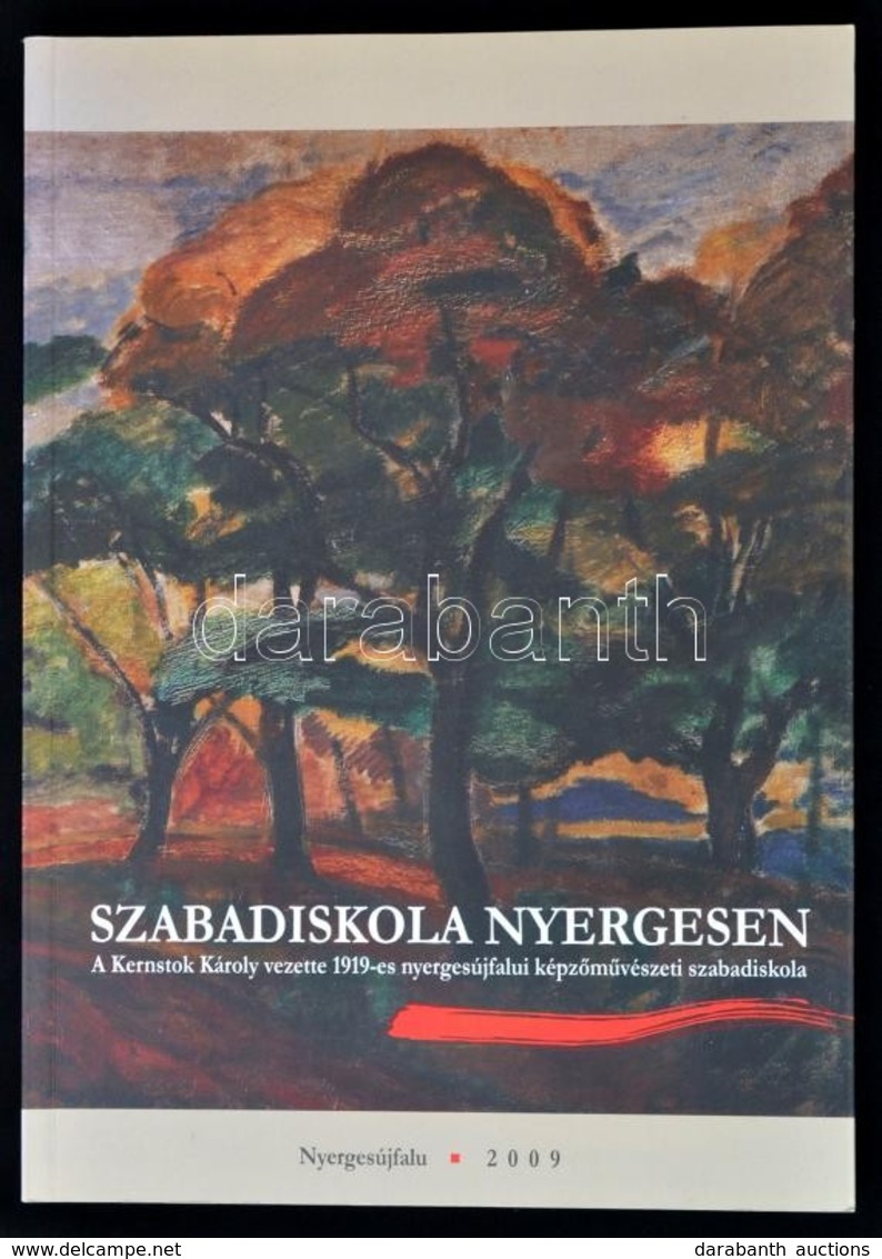 Szabadiskola Nyergesen. A Kernstock Károly Vezette 1919-es Nyergesújfalui Képzőművészeti Szabadiskola. Szerk.: Wehner Ti - Non Classés