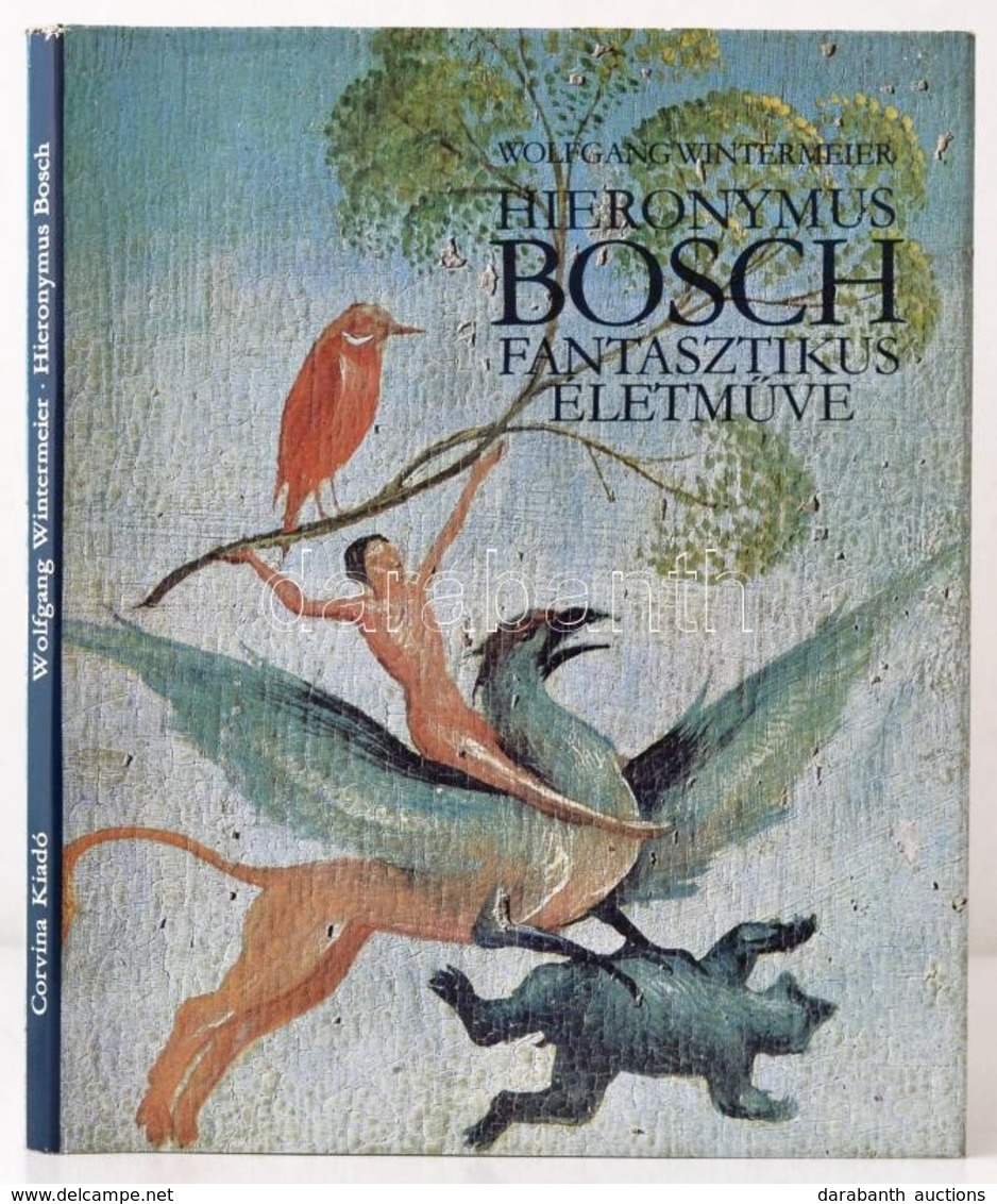 Wolfgang Wintermeier: Hieronymus Bosch Fantasztikus életműve. Fordította: Hárs Ernő. Bp., 1983, Corvina. Kiadói Egészvás - Non Classificati