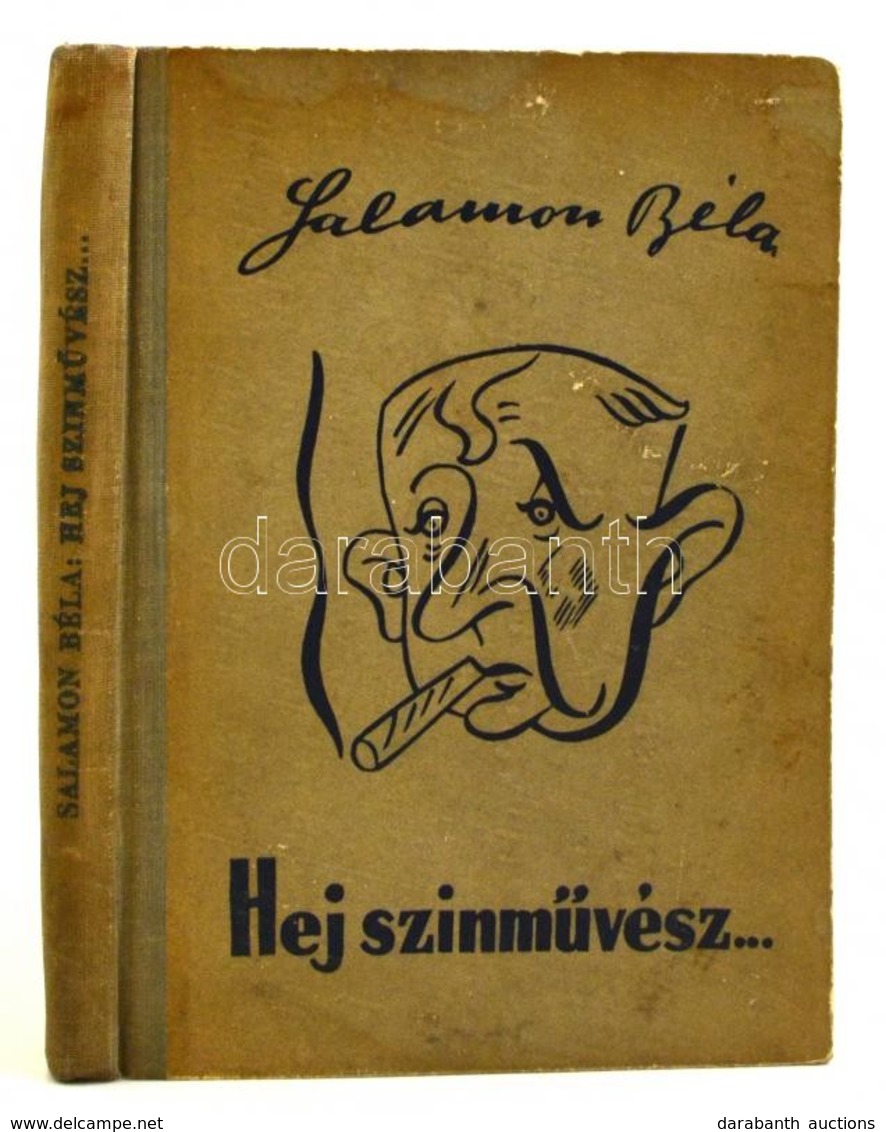 Salamon Béla: Hej, Színművész!... Budapest, 1956, Franklin-nyomda. Kiadói Félvászon Kötésben - Non Classés