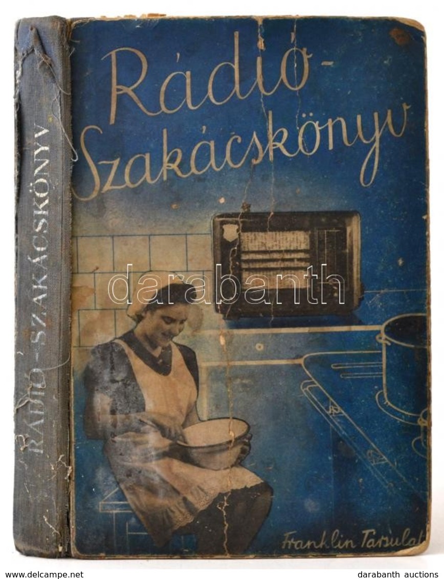 Rádió-szakácskönyv. Összegyűjtötték A Magyar Rádió Mit Fözzünk? Előadásait Tartó Háziasszonyok. Bp.,é.n., Franklin. Kiad - Non Classés