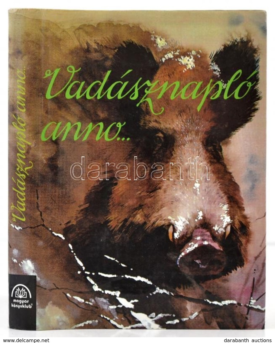 Vadásznapló Anno...Válogatta és Szerkesztette: Dr. Székely István. Bp., 1994, Magyar Könyvklub. Kiadói Kartonált Papírkö - Non Classés