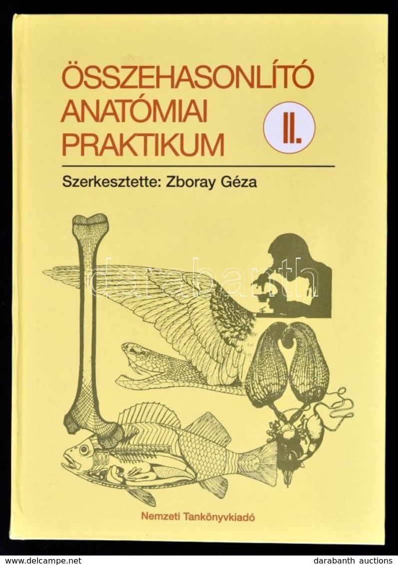 Zboray Géza: Összehasonlító Anatómiai Praktikum. II. Bp., 1995. Nemzeti Tankönyvkiadó - Non Classés
