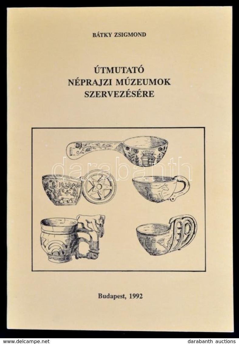 Bátky Zsigmond: Útmutató Néprajzi Múzeumok Szervezésére. Sajtó Alá Rendezte Selmeczi Kovács Attila. Series Historica Eth - Non Classificati