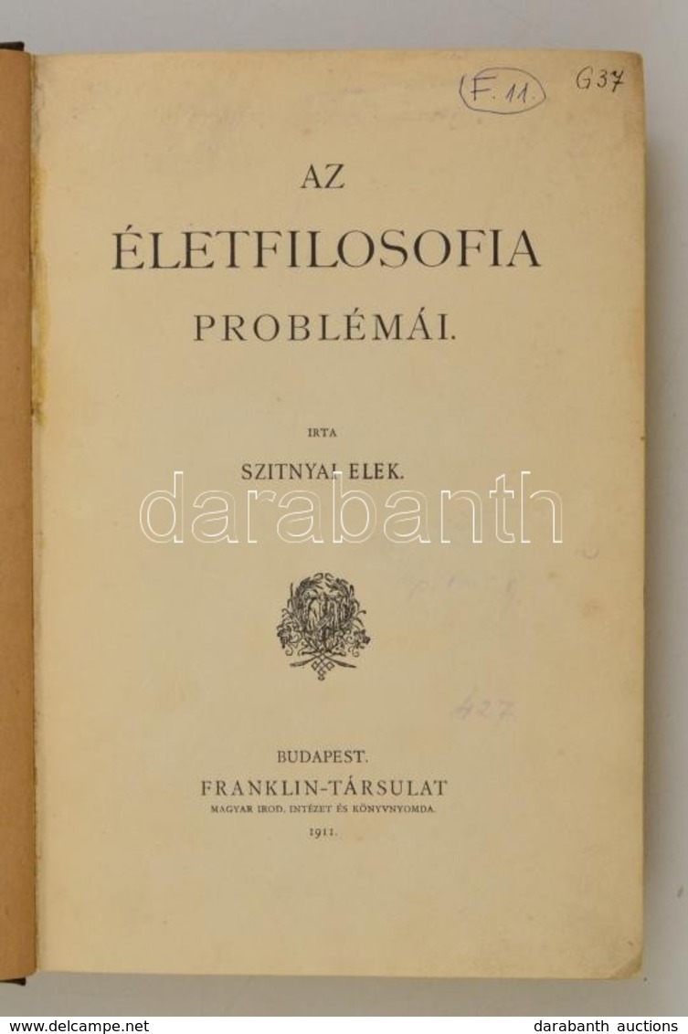 Szitnyai Elek: Az életfilosofia Problémái. Bp.,1911, Franklin. Első Kiadás. Átkötött Félvászon-kötés, Kopott Borítókkal, - Non Classés