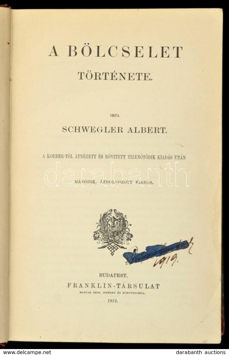 Schwegler Albert: A Bölcselet Története. A Koebber-től átnézett és Bővített Tizenötödik Kiadás Után. Bp.,1912, Franklin, - Non Classificati