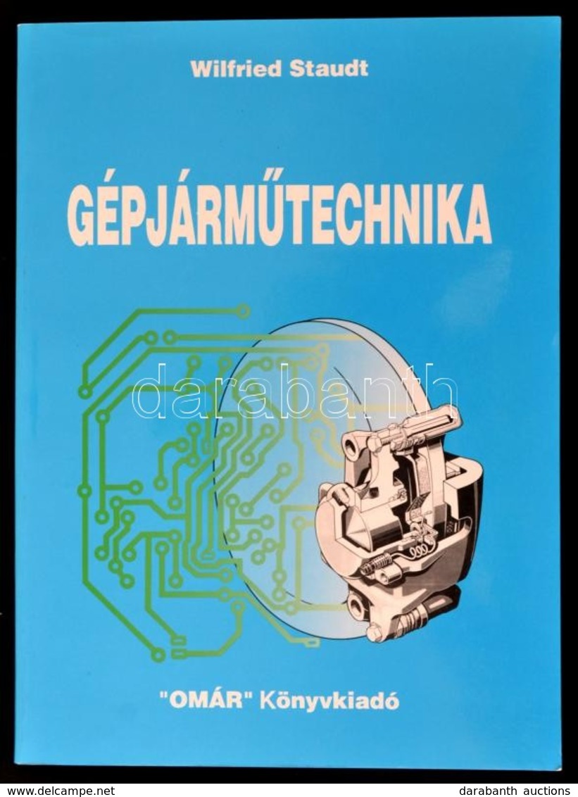 Wilfried Staudt: Gépjárműtechnika. Székesfehérvár, é.n.,Omár. Kiadói Papírkötés. - Non Classés