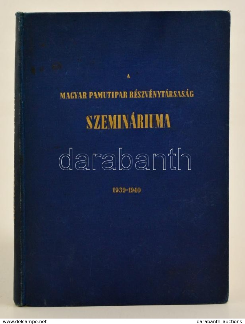 A Magyar Pamutipar Részvénytársaság Szemináriuma 1939-1940. Bp.,1940, Magyar Pamutipar Rt. Kiadói Egészvászon-kötés, Kis - Sin Clasificación