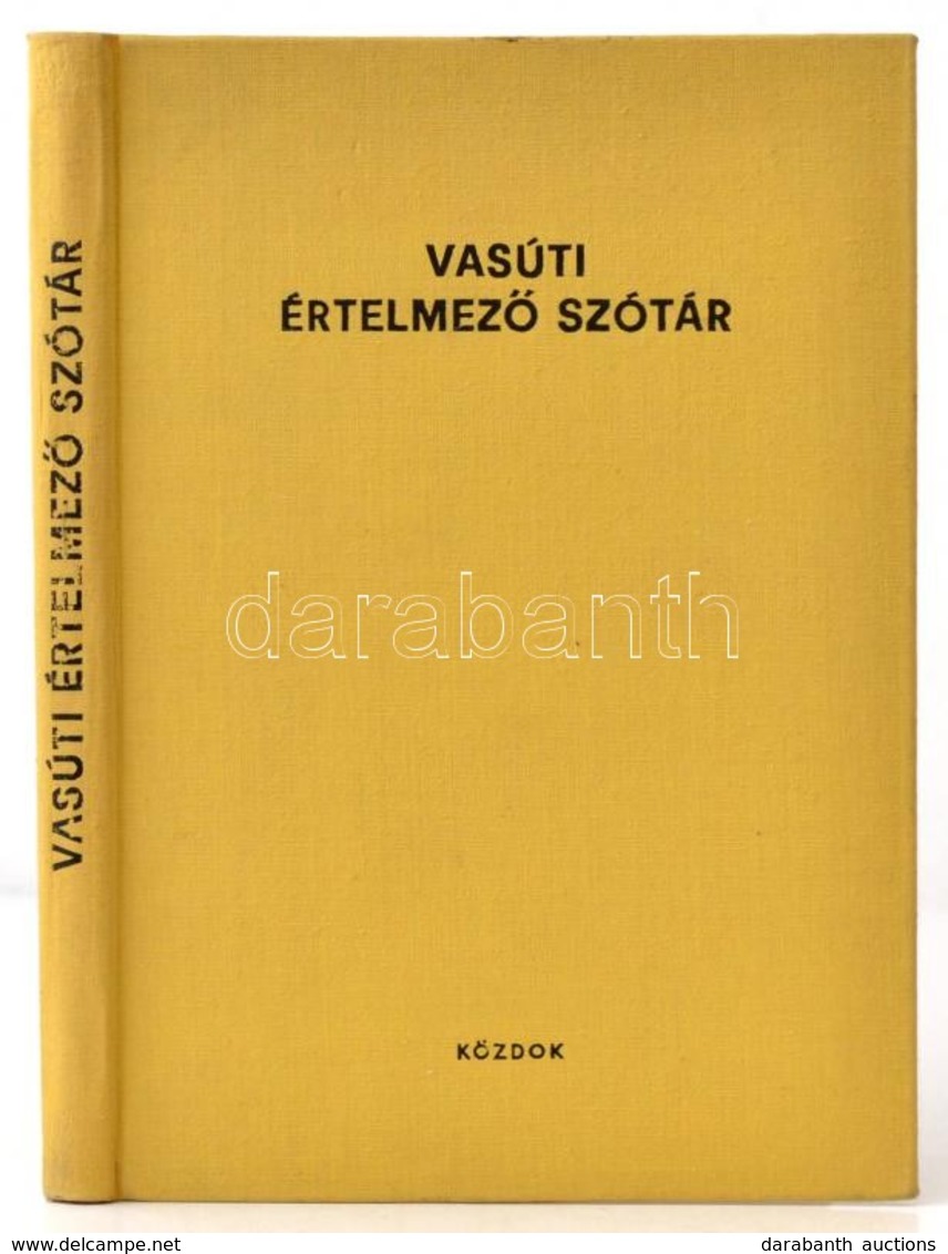 Vasúti értelmező Szótár. Bp., 1979, Közlekedési Dokumentációs Vállalat. Kiadói Egészvászon-kötés. Megjelent 2020 Példány - Non Classés