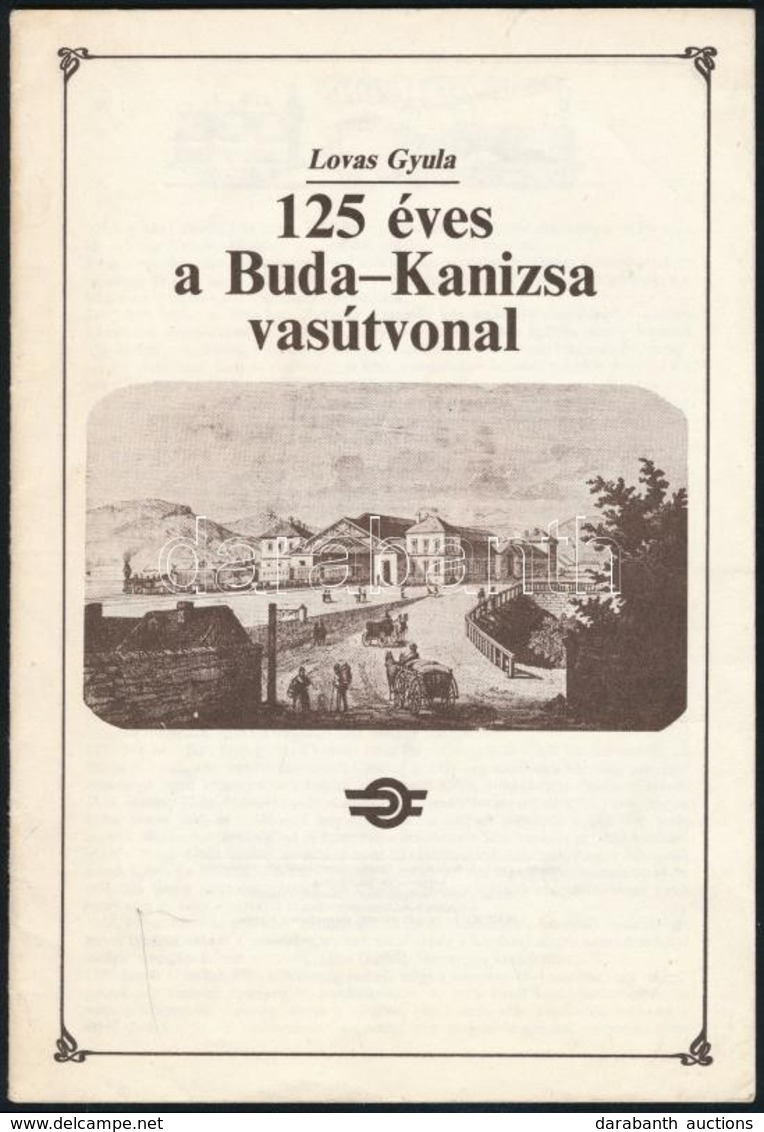 Lovas Gyula-Tóth Sándor: 125 éves A Buda-Kanizsa Vasútvonal. Bp.,1886, MÁV. Kiadói Papírkötés. - Non Classificati