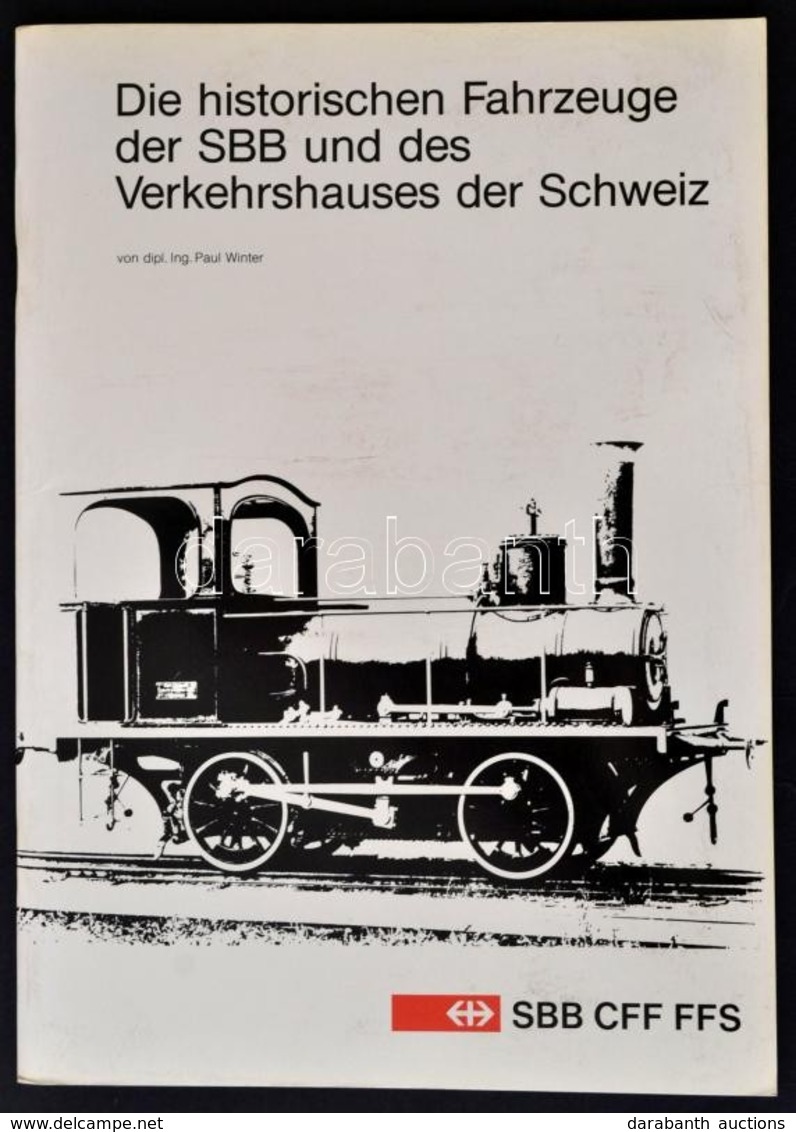 Paul Winter: Die Historischen Fahrzeuge Der SBB Und Des Verkehrshauses Der Schweiz. Bern, 1985, Generalsekretariat SBB.  - Non Classificati