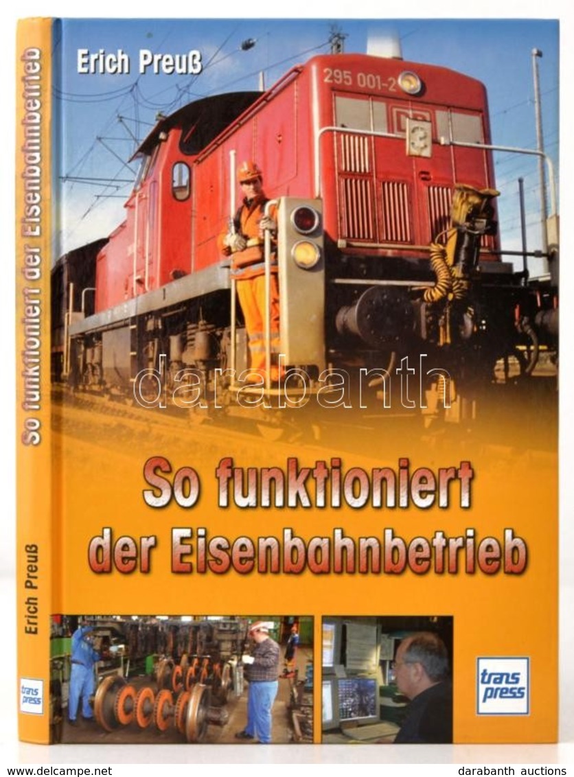 Erich Preuß: So Funktioniert Der Eisenbahnbetrieb. Stuttgart, 2008, Transpress. Német Nyelven. Kiadói Kartonált Papírköt - Non Classificati