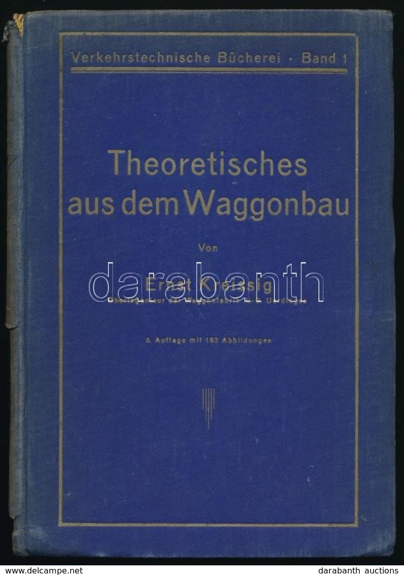 Ernst Kreissig: Theoretisches Aus Dem Waggonbau. Berlin,(1925),Laubsch&Everth. 3. Kiadás. Német Nyelven. Kiadói Aranyozo - Non Classés