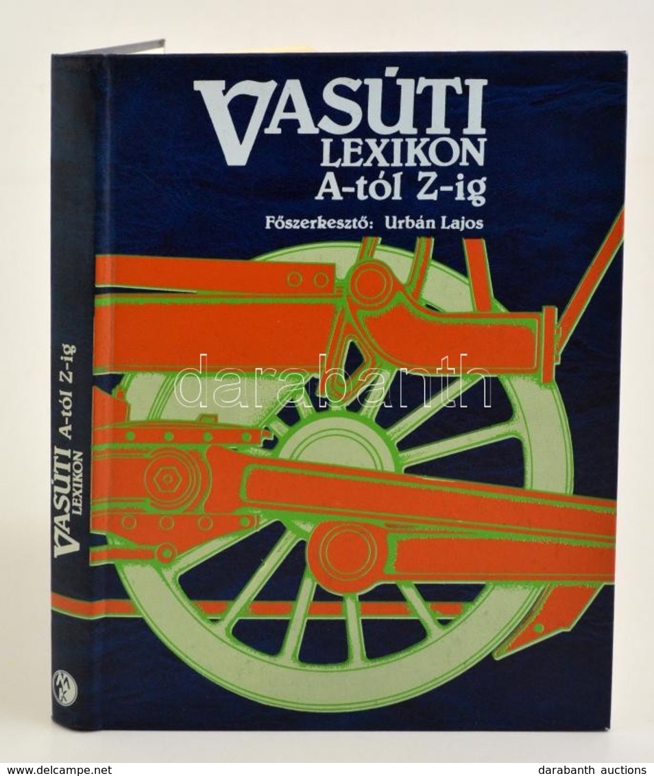 Vasúti Lexikon. A-tól Z-ig. Szerk.: Urbán Lajos. Bp.,1991, Műszaki. Kiadói Műbőr-kötés. - Non Classés