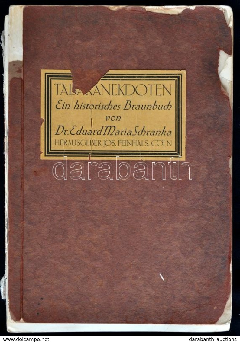 Dr. Eduard Maria Schranka: Tabak-anekdoten. EIn Historisches Braunbuch. Köln, 1914, Jos. Feinhal. Német Nyelven. Szövegk - Autres & Non Classés