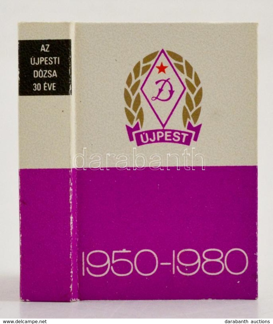 Az Újpesti Dózsa Harminc éve. 1950-1980. Bp.,1980, BM Könyvkiadó. Fekete-fehér Fotókkal. Kiadói Kartonált Papírkötés. Sz - Non Classificati