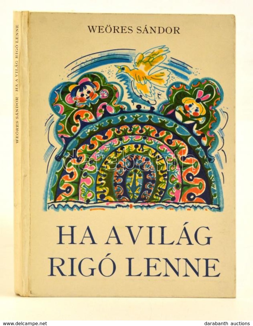 Weöres Sándor: Ha A Világ Rigó Lenne. Bp., 1978, Móra. Kiadói Kartonált Kötés, Jó állapotban. - Non Classificati