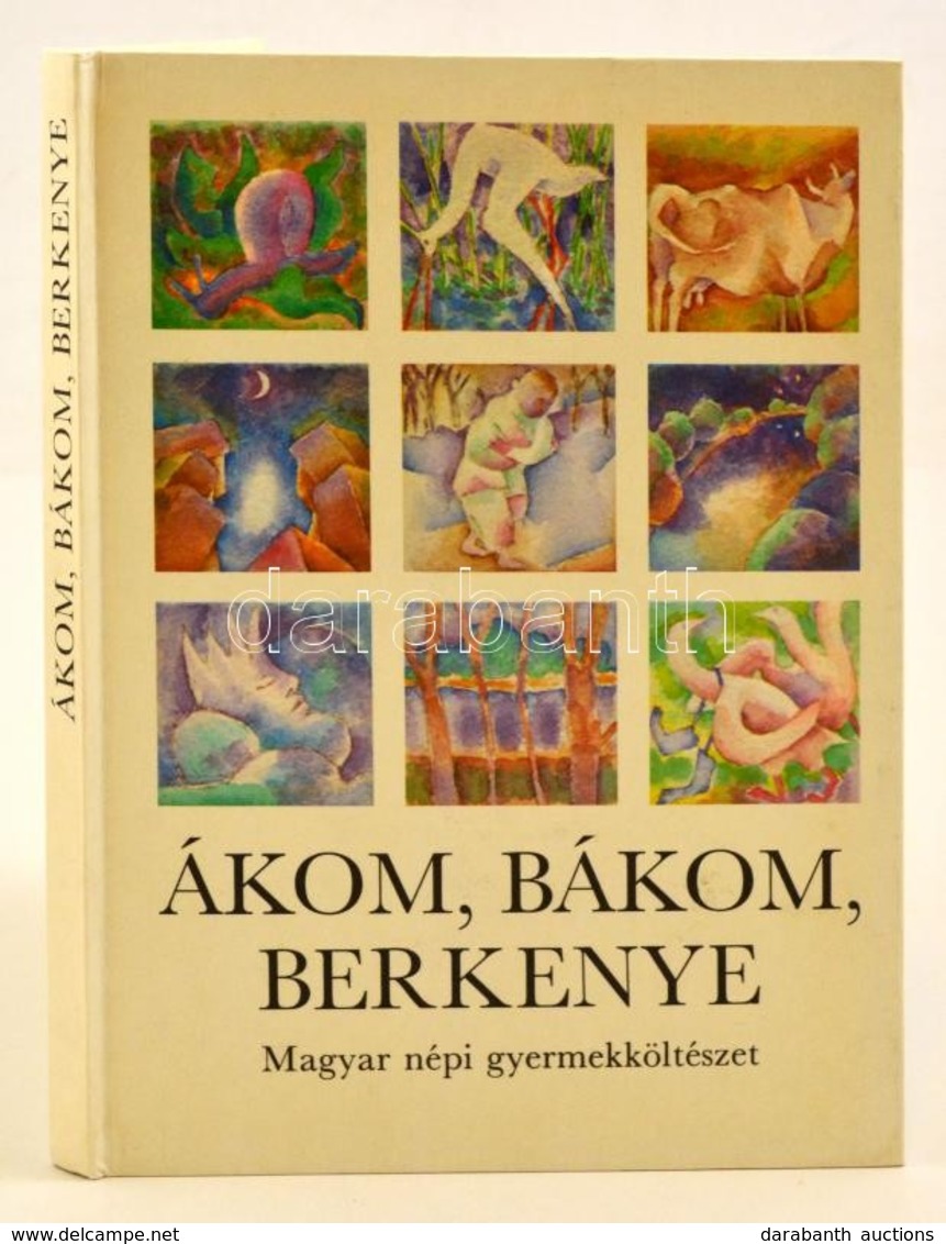 Dornbach Mária (szerk.): Ákom, Bákom, Berkenye. Magyar Népi Gyermekköltészet. Bp., 1985, Móra. Kiadói Kartonált Kötés, J - Non Classificati