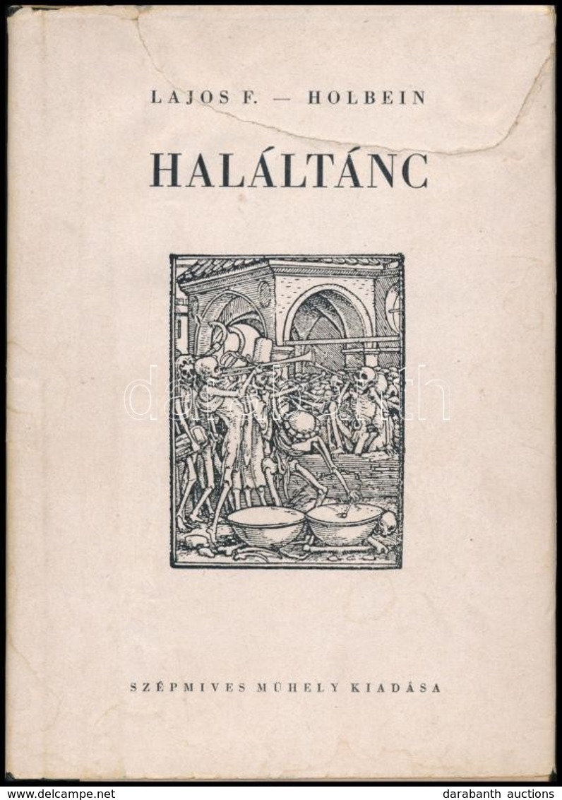 Lajos Ferenc-ifj. Hans Holbein: Haláltánc. Ifj. Hans Holbein Fekete-fehér Illusztrációival. Bp.,(1942), Szépmíves Műhely - Non Classés