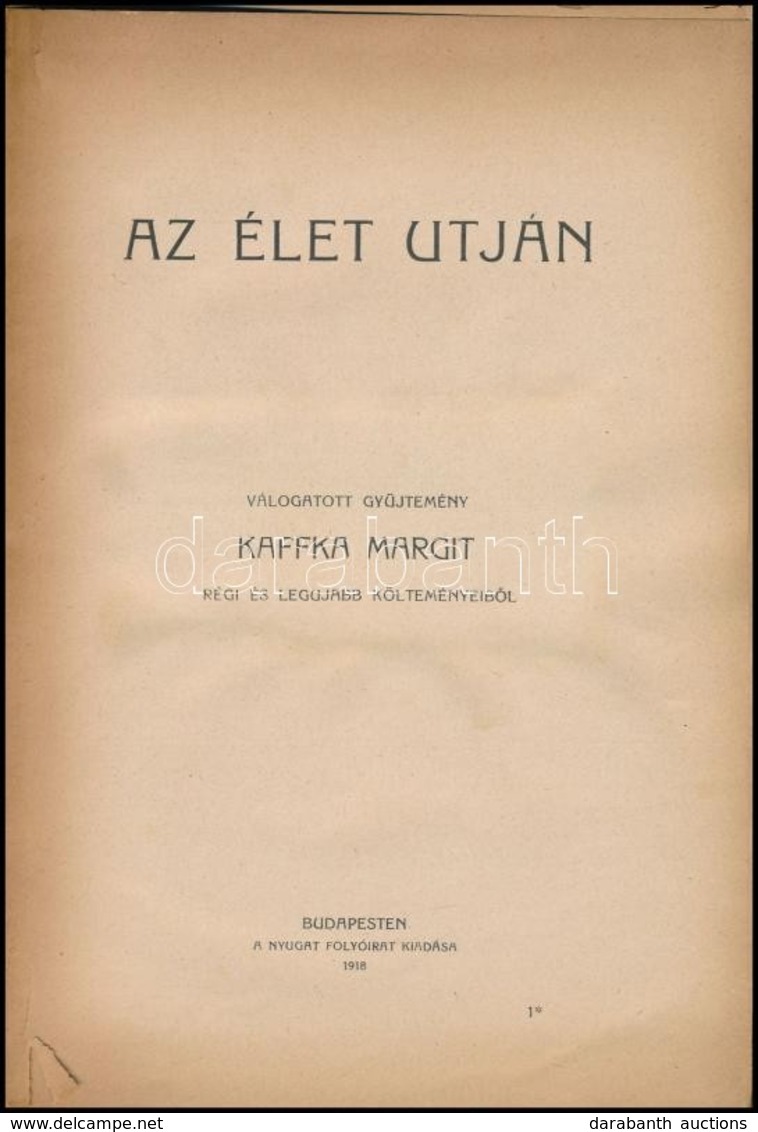 Kaffka Margit: Az élet Utján. Válogatott Gyűjtemény Kaffka Margit Régi és Legujabb Gyűjteményeiből. Bp., 1918, Nyugat,(P - Non Classés