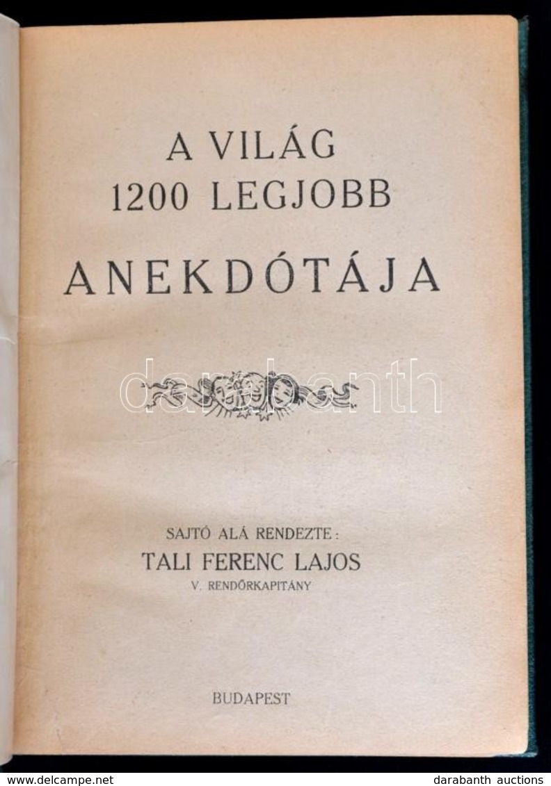 A Világ 1200 Legjobb Anekdotája. Sajtó Alá Rendezte: Tali Ferenc Lajos. Bp.,é.n., K.n., 312 P. Átkötött Egészvászon-köté - Non Classificati