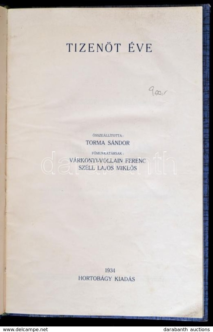 Tizenöt éve. Összeállította: Torma Sándor. Cegléd,1934, Hortobágy, (Simon és Garab-ny.), 126 P. Átkötött Félvászon-kötés - Sin Clasificación