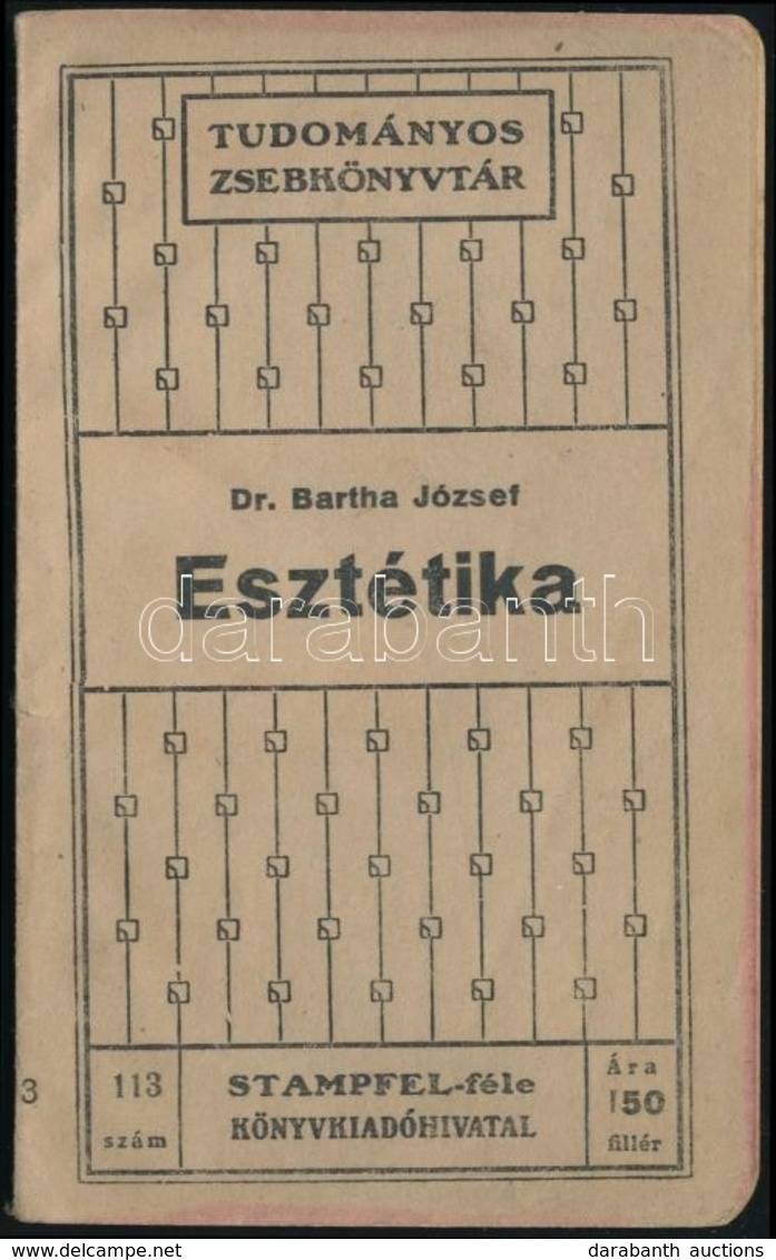 Dr. Bartha József: Eszthetika. Tudományos Zsebkönyvtár. Bp.,1910, Stampfel-féle Könyvkiadóhivatal. Második Kiadás. Kiadó - Non Classés