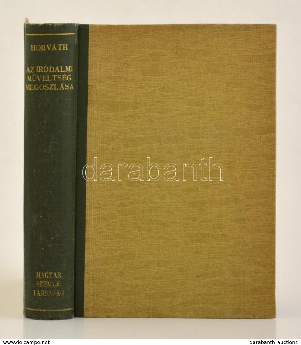 Horváth János: Az Irodalmi Műveltség Megoszlása. Magyar Humanizmus. A Magyar Szemle Könyvei XII. Kötet. Bp., 1944, Magya - Non Classés