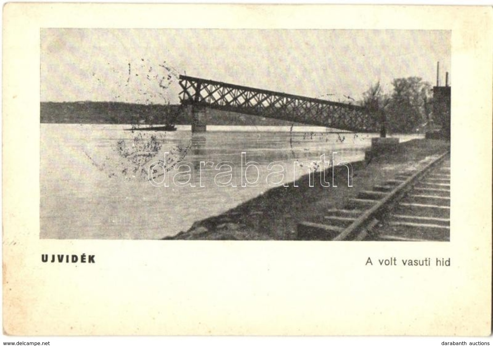 T2 Újvidék, Novi Sad; A Volt (felrobbantott) Vasúti Híd / The Blown-up Railway Bridge + 1941 Újvidék Visszatért So. Stpl - Non Classés