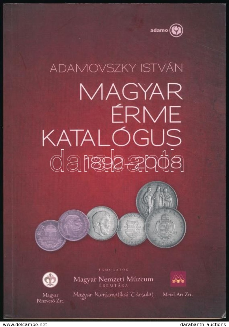 Adamovszky István: Magyar Érme Katalógus 1892-2008. Budapest Adamo, 2008. I. Kiadás. Újszerű állapotban - Non Classés