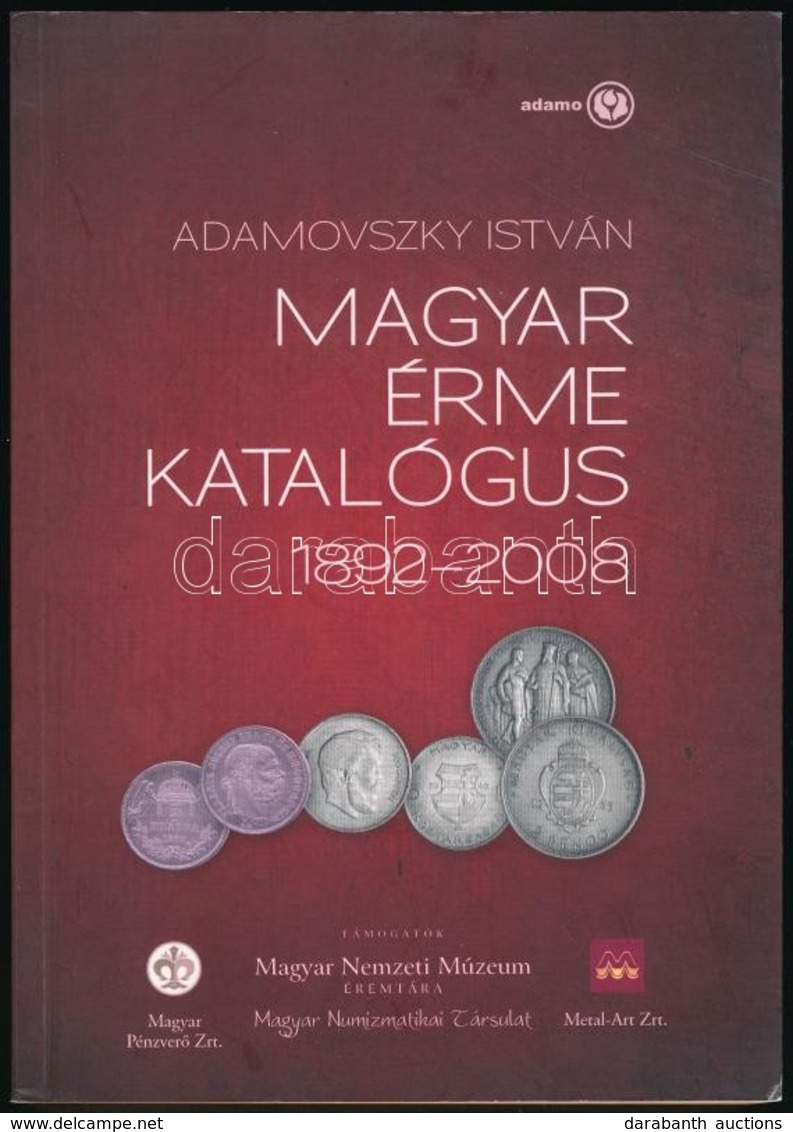 Adamovszky István: Magyar Érme Katalógus 1892-2008. Budapest Adamo, 2008. I. Kiadás. Újszerű állapotban - Non Classificati