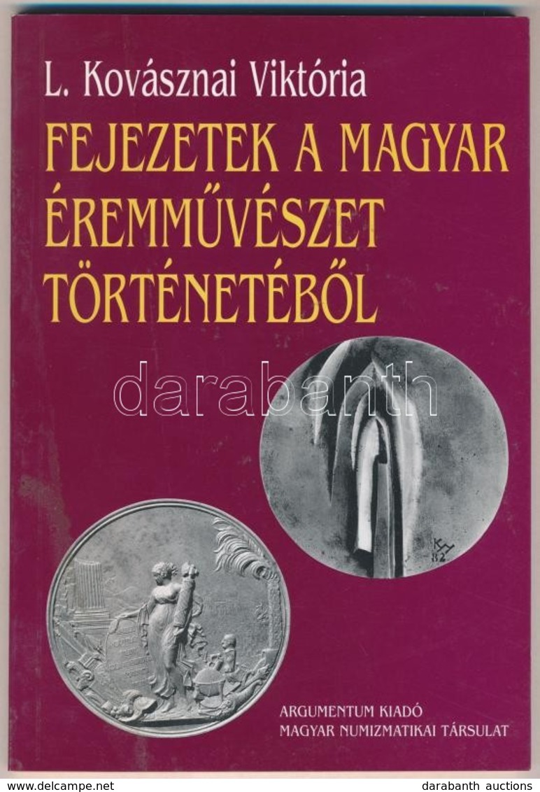 L. Kovásznai Viktória: Fejezetek A Magyar Éremművészet Történetéből. Argumentum Kiadó, 1999. - Non Classés