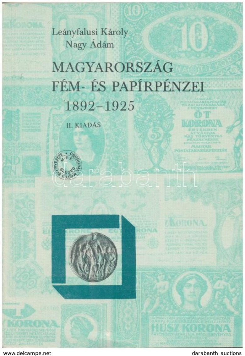 Leányfalusi Károly - Nagy Ádám: Magyarország Fém- és Papírpénzei 1892-1925. II. Kiadás. MÉE Csongrád Megyei Szervezete,  - Non Classificati