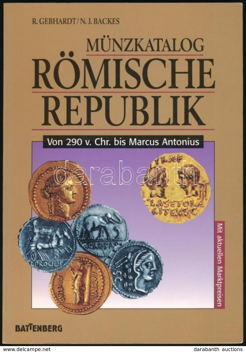 R. Gebhardt - N.J. Backes: Münzkatalog Römische Republic Von 290 V. Chr. Bis Marcus Antonius. Battenberg, Augsburg, 1998 - Non Classificati