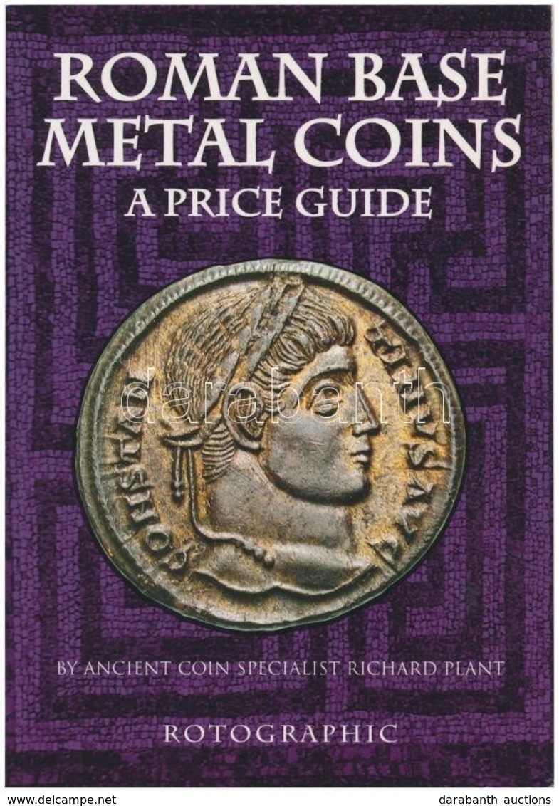 Richard J. Plant: Roman Base Metal Coins - A Price Guide. Rotographic, 2006. - Non Classés