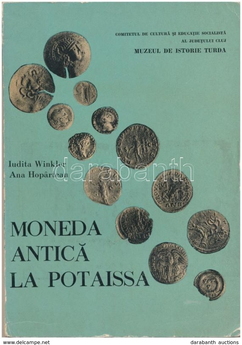 Iudita Winkler - Ana Hoőartean: Moneda Antica La Potaissa. Comitetul De Cultura Si Educatie Socialista Al Judetului Cluj - Non Classés