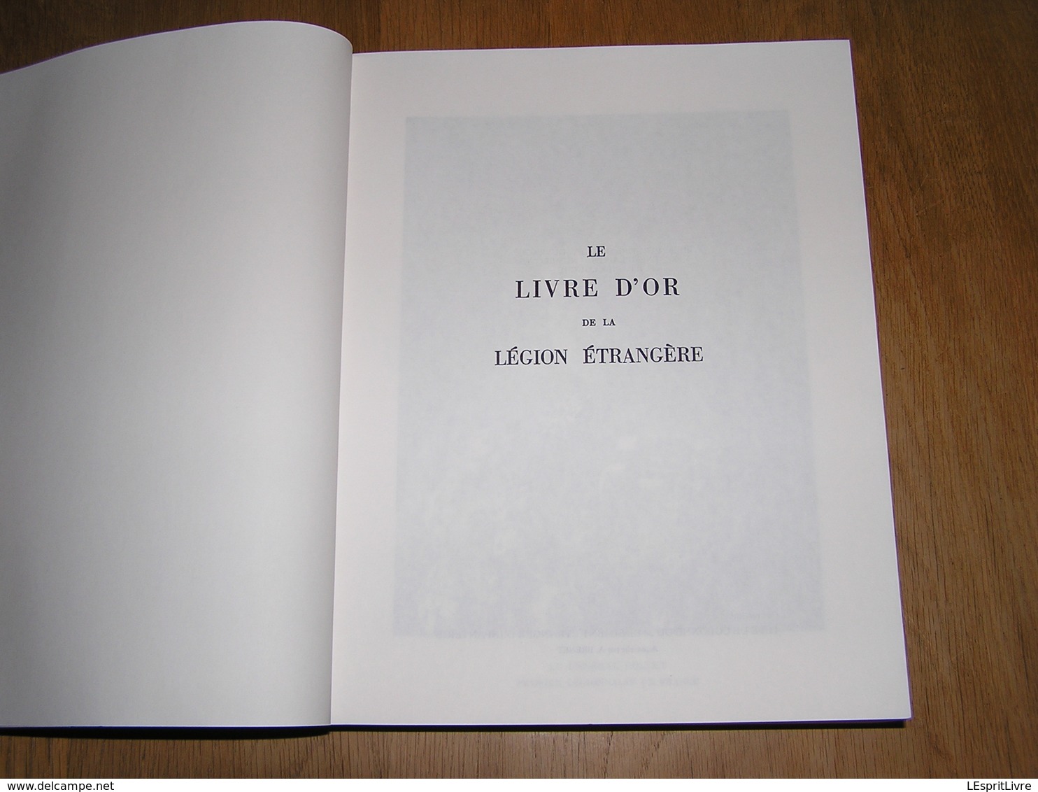 LE LIVRE D' OR DE LA LEGION ETRANGERE 1831 1981 Guerre 40 45 Légionnaire Campagne Mexique Algérie Tonkin Maroc - Histoire