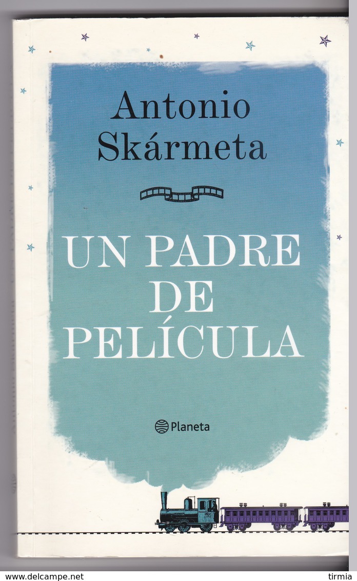 "Un Padre De  Pelicula " Antonio Skàrmeta - Planeta - Autres & Non Classés