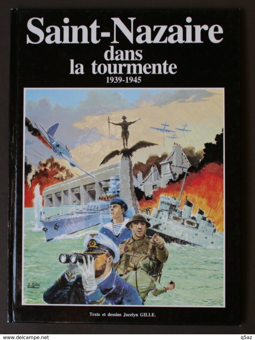 Jg5.r- Saint-Nazaire Dans La Tourmente J.Gille 1986 Guerre Mondiale WWII - Autres & Non Classés