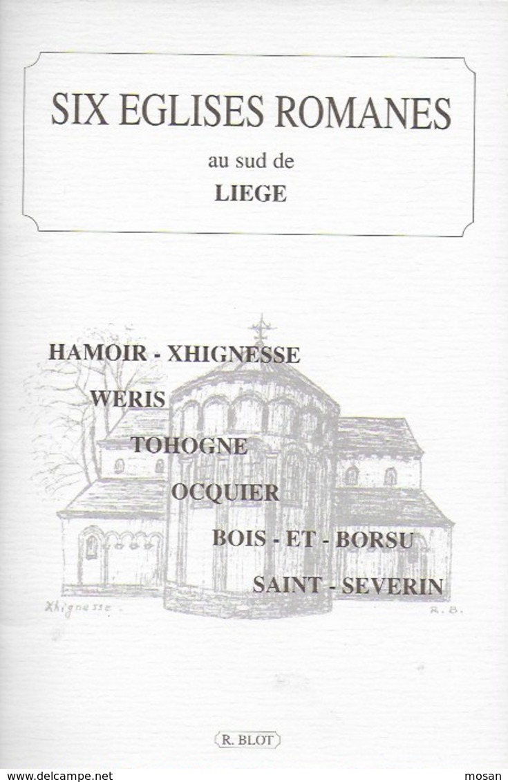 Six églises Romanes Au Sud De Liège. Hamoir Wéris - Tohogne - Ocquier- Bois-et-Borsu - Saint-Séverin - Belgique