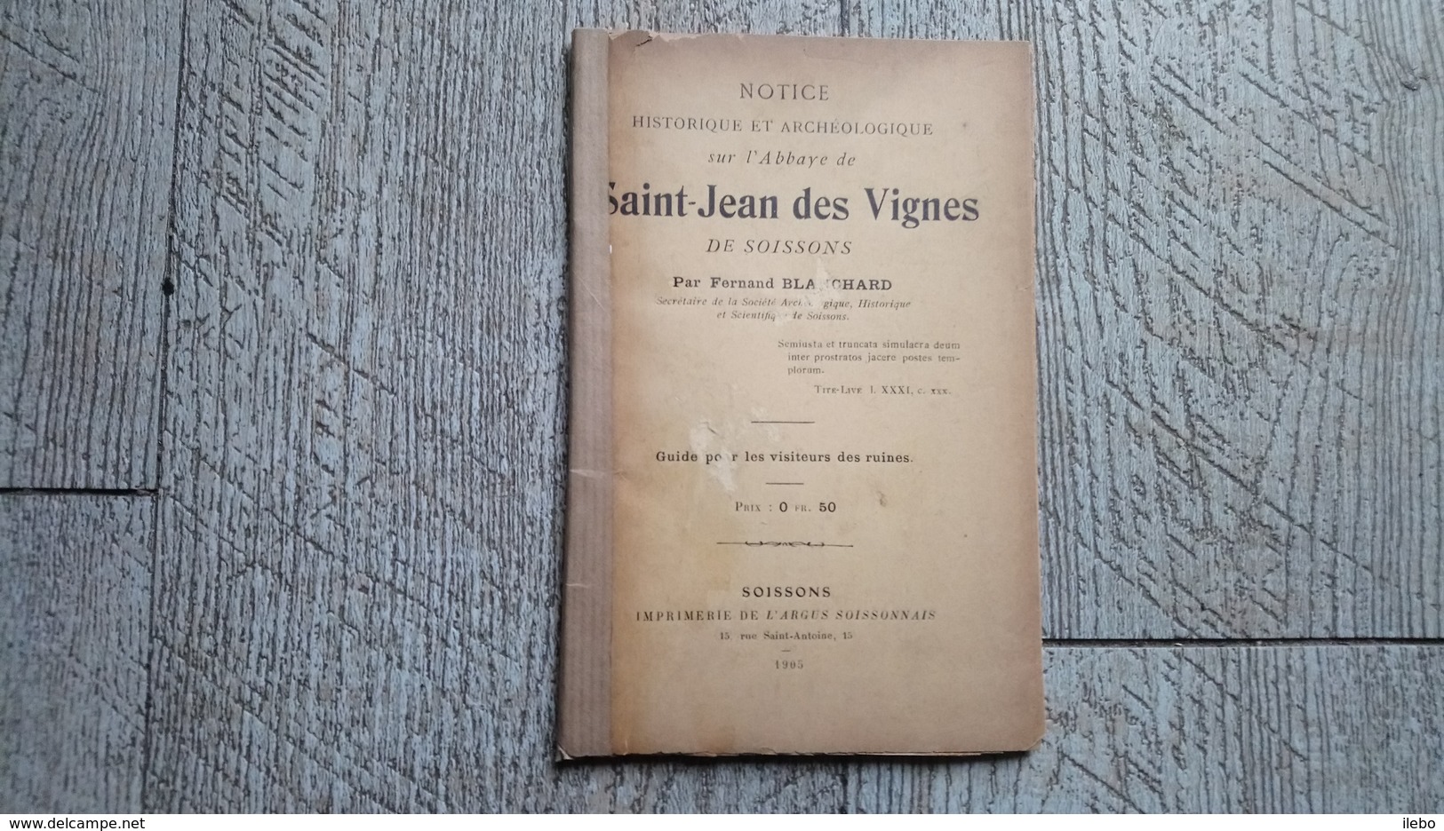 Notice Historique Et Archéologique Sur L'abbaye De Saint Jean Des Vignes De Soissons De Blanchard 1905 Guide - Picardie - Nord-Pas-de-Calais