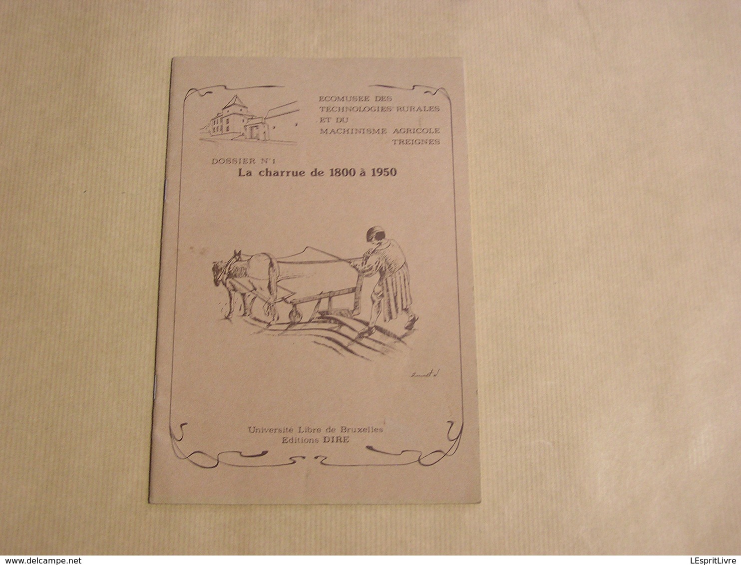 LA CHARRUE DE 1800 à 1950 Dossier N° 1 Régionalisme Agriculture Machines Agricoles Machinisme Rural Labour Technologie - Belgique