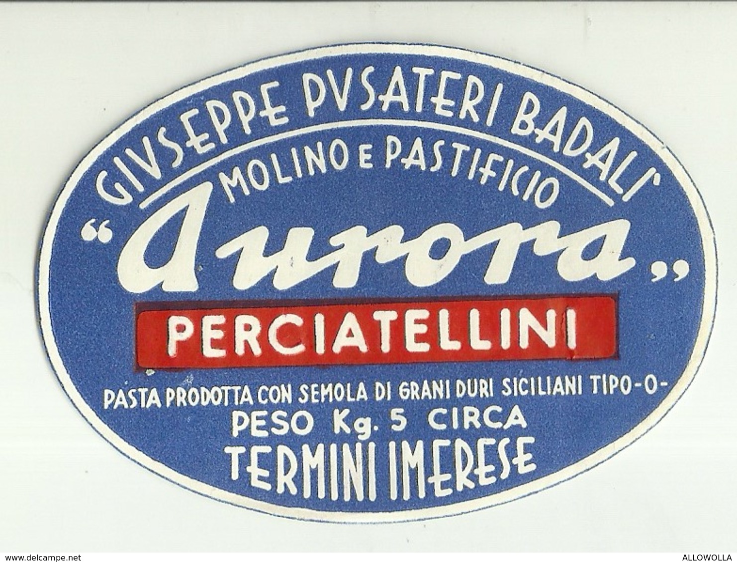 1909 "MOLINO E PASTIFICIO AURORA-G. PUSATERI BADALI'-TERMINI IMERESE -PERCIATELLINI  " ETICHETTA  ORIG. - Altri & Non Classificati