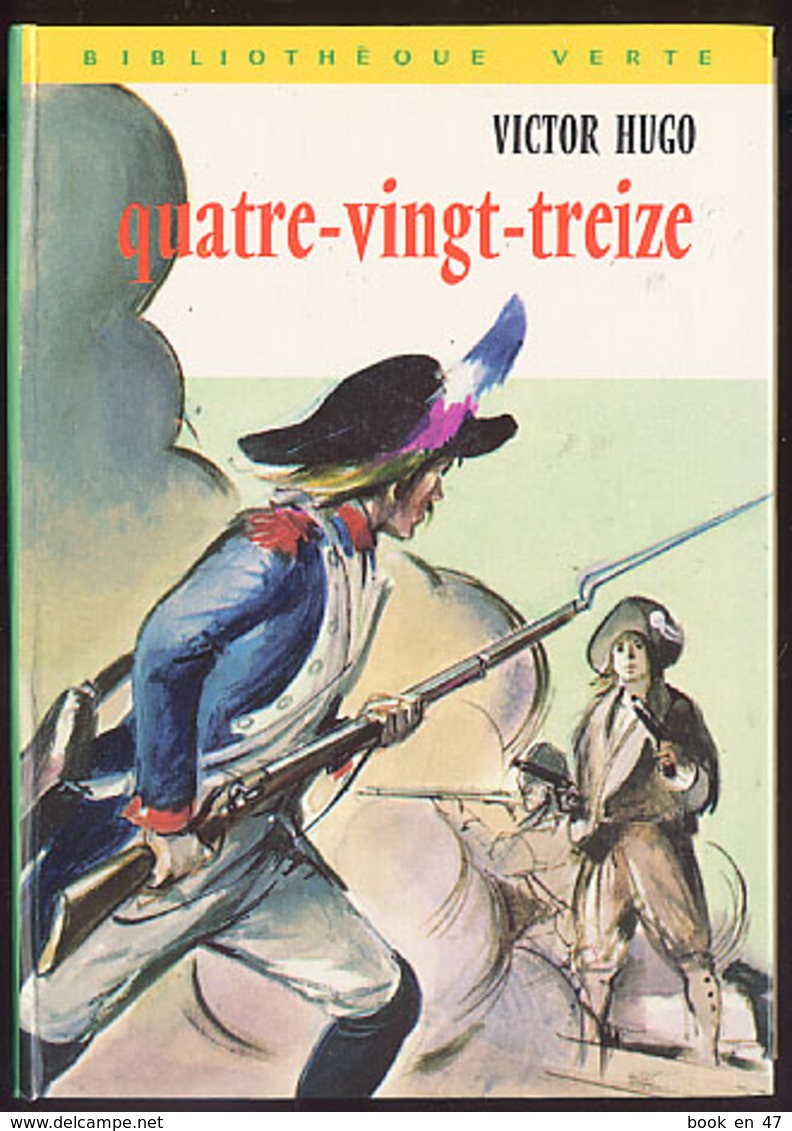 {15833} V Hugo "quatre-vingt-treize" Hachette Biblio Verte, EO (édition Abrégée) 1972.  " En Baisse " - Bibliotheque Verte